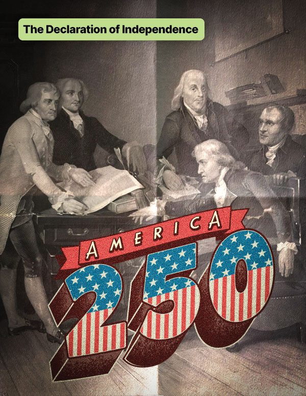 Historic illustration of Founding Fathers drafting Declaration, overlaid with “America 250” patriotic graphic.